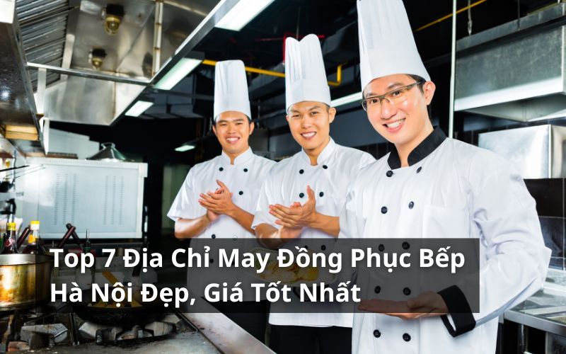 địa chỉ may đồng phục bếp Hà Nội