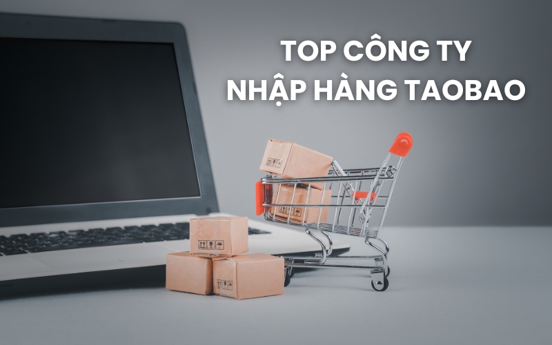 top công ty nhập hàng Taobao