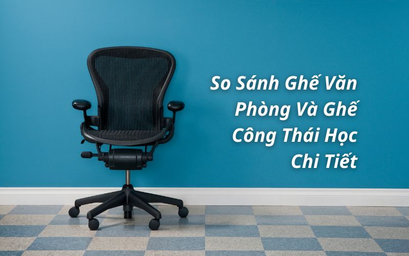 so sánh ghế văn phòng và