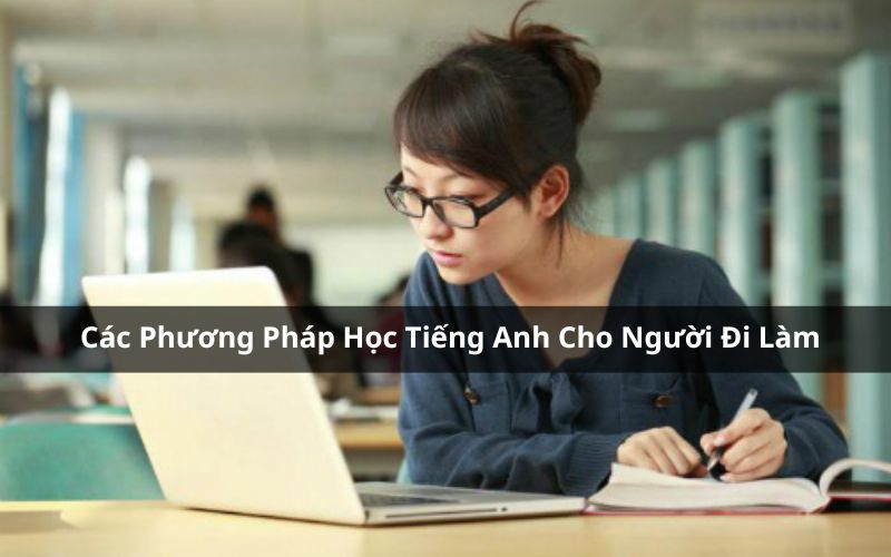 phương pháp học tiếng anh cho người đi làm