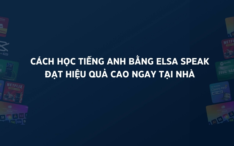 cách học tiếng anh bằng elsa speak