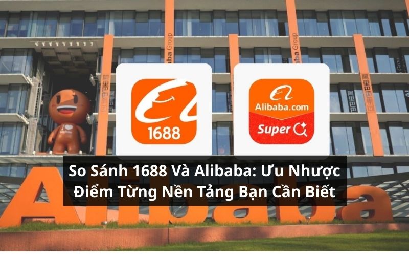 so sánh 1688 và alibaba